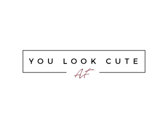 You Look Cute AF Logo Design - 48hourslogo