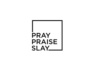 Pray Praise Slay logo design by dewipadi