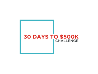 30 Days to $500k Challenge logo design by Diancox